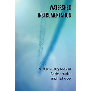 Watershed Instrumentation - Water Quality Analysis, Sedimentation and Hydrology