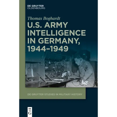 U.S. Army Intelligence in Germany, 1944-1949