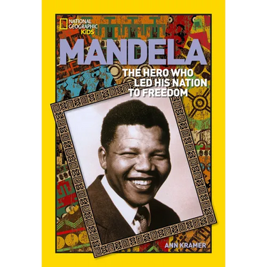 World History Biographies: Mandela: The Hero Who Led His Nation to Freedom
