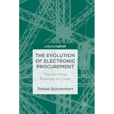 The Evolution of Electronic Procurement: Transforming Business as Usual