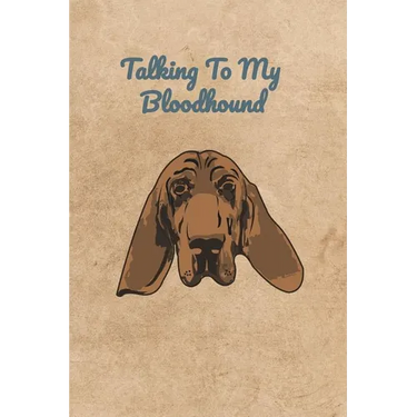 Talking To My Bloodhound