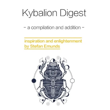 Kybalion Digest: a compilation with additions