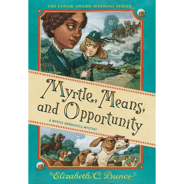 Myrtle, Means, and Opportunity (Myrtle Hardcastle Mystery 5)