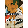 The Satyricon (Warbler Classics Annotated Edition)