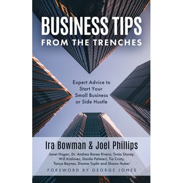 Business Tips From the Trenches: Expert Advice to Start Your Small Business or Side Hustle