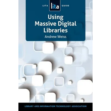 Using Massive Digital Librarise: A Lita Guide