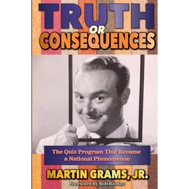 Truth or Consequences: The Quiz Program that Became a National Phenomenon