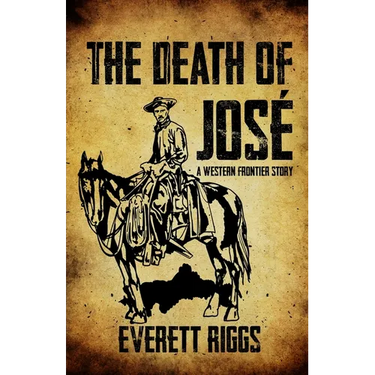 The Death of José: A Western Frontier Story