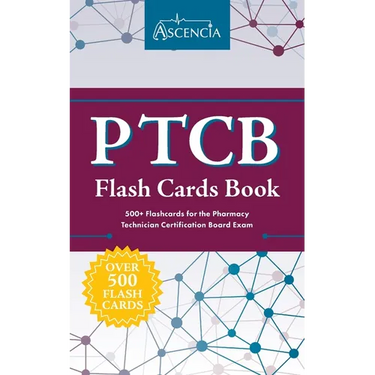 PTCB Flash Cards Book: 500+ Flashcards for the Pharmacy Technician Certification Board Exam