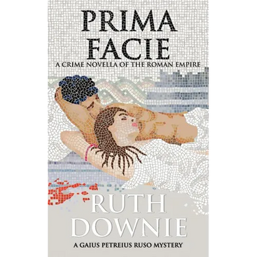 Prima Facie: A Crime Novella of the Roman Empire
