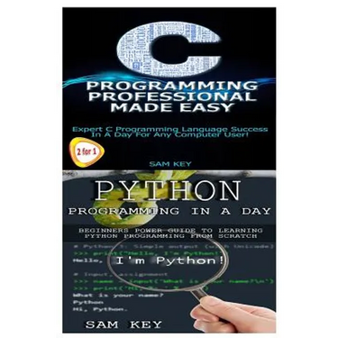 Python Programming in a Day & C Programming Professional Made Easy
