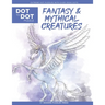 Fantasy & Mythical Creatures - Dot to Dot Puzzle (Extreme Dot Puzzles with over 15000 dots) by Modern Puzzles Press: Extreme Dot to Dot Books for Adul