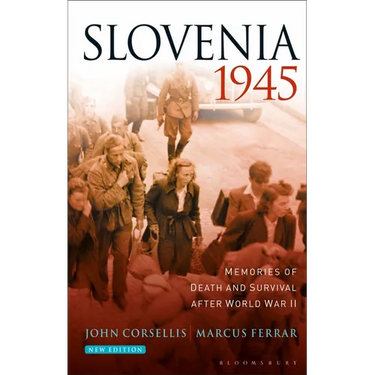 Slovenia 1945: Memories of Death and Survival After World War II