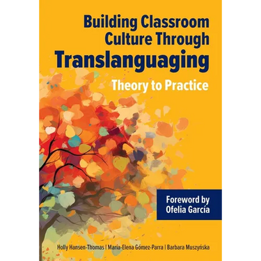 Building Classroom Culture Through Translanguaging: Theory to Practice