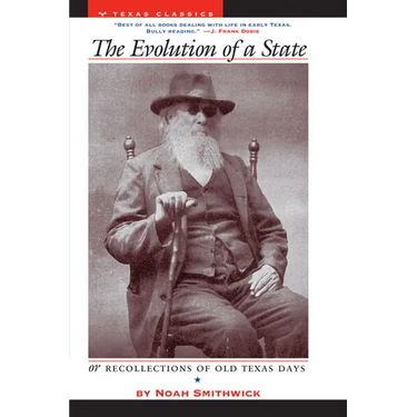 The Evolution of a State, or, Recollections of Old Texas Days