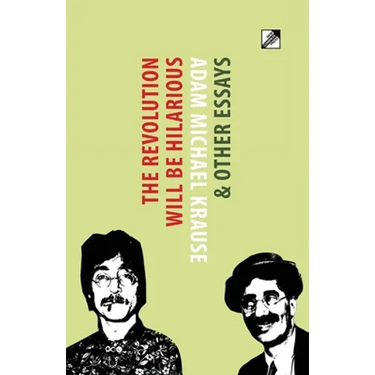 The Revolution Will Be Hilarious & Other Essays