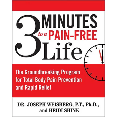 3 Minutes to a Pain-Free Life: The Groundbreaking Program for Total Body Pain Prevention and Rapid Relief