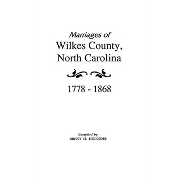 Marriages of Wilkes County, North Carolina 1778-1868