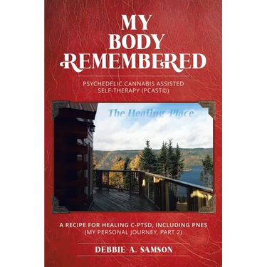 My Body Remembered: Psychedelic Cannabis Assisted Self-Therapy (PCAST(c))
