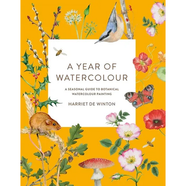 A Year of Watercolour: A Seasonal Guide to Botanical Watercolour Painting