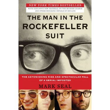 The Man in the Rockefeller Suit: The Astonishing Rise and Spectacular Fall of a Serial Impostor
