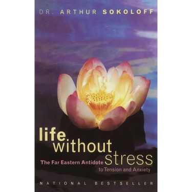 Life Without Stress: The Far Eastern Antidote to Tension and Anxiety