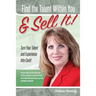 Find The Talent Within You and Sell It!: Turn Your Talent and Experience Into Cash!