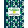 The Little Book of Pickleball: A Comprehensive Guide to the World's Most Addictive Sport