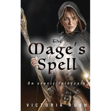 The Mage's Spell. An Erotic Fairytale: Forbidden Fantasies from Magical World