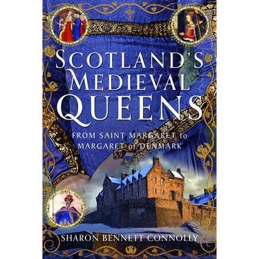 Scotland's Medieval Queens: From Saint Margaret to Margaret of Denmark