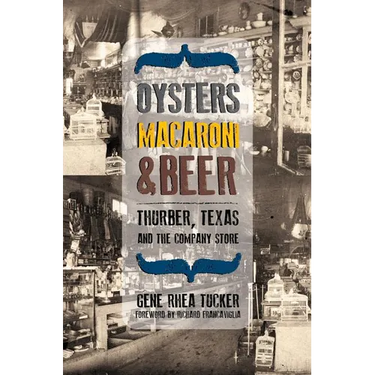 Oysters, Macaroni, and Beer: Thurber, Texas, and the Company Store