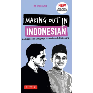 Making Out in Indonesian Phrasebook & Dictionary: An Indonesian Language Phrasebook & Dictionary (with Manga Illustrations)