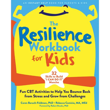 The Resilience Workbook for Kids: Fun CBT Activities to Help You Bounce Back from Stress and Grow from Challenges