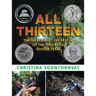 All Thirteen: The Incredible Cave Rescue of the Thai Boys' Soccer Team: (A True Story of Survival, Teamwork, and Global Rescue Efforts - For Kids Ages