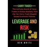Leverage and Risk: The Intricate World of Carry Trades in Global Markets, How the Yen Carry Trade Shaped Global Economic Policies