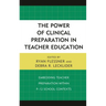 The Power of Clinical Preparation in Teacher Education: Embedding Teacher Preparation Within P-12 School Contexts