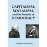 Capitalism, Socialism, and the Promise of Democracy
