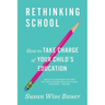 Rethinking School: How to Take Charge of Your Child's Education