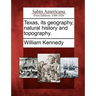 Texas, Its Geography, Natural History and Topography.
