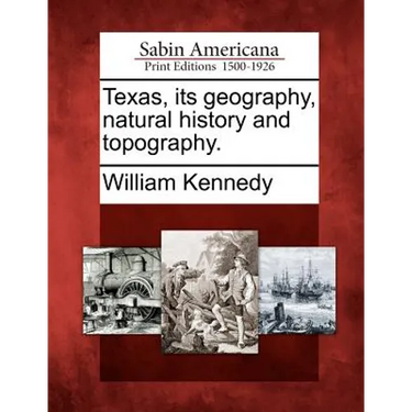 Texas, Its Geography, Natural History and Topography.