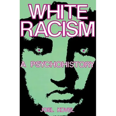 White Racism: A Psychohistory