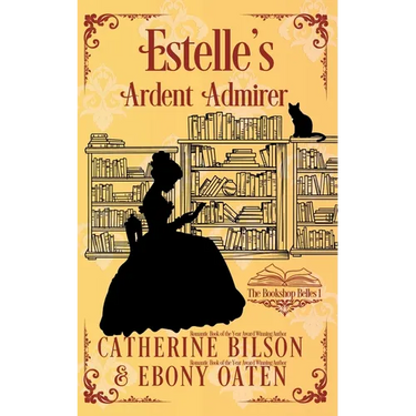Estelle's Ardent Admirer: A Sweet Regency Romance