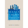 Water I Won't Touch