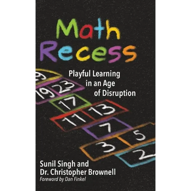 Math Recess: Playful Learning for an Age of Disruption