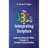 The ABCs of Interpreting Scripture: Understanding the Bible, a Guide to Scripture Interpretation