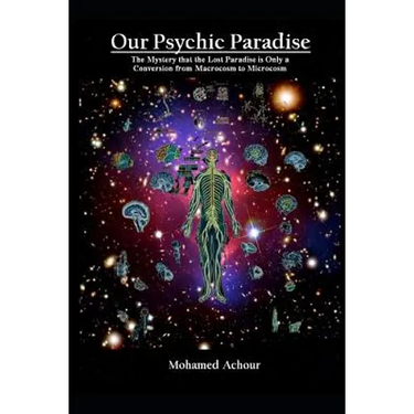 Our Psychic Paradise: The Mystery That the Lost Paradise Is Only a Conversion from Macrocosm to Microcosm