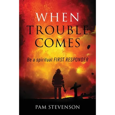 When Trouble Comes: Be a Spiritual First Responder