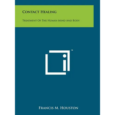 Contact Healing: Treatment Of The Human Mind And Body