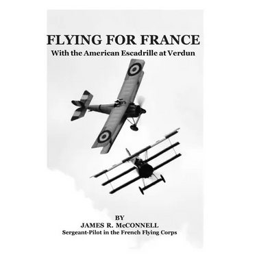 Flying For France: With the American Escadrille at Verdun