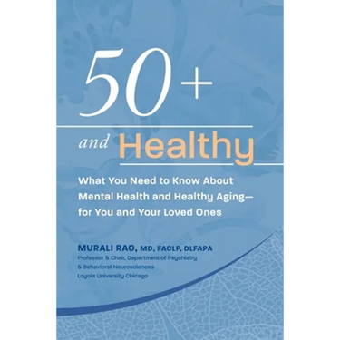 50+ and Healthy: What You Need to Know About Mental Health and Healthy Aging - for You and Your Loved Ones